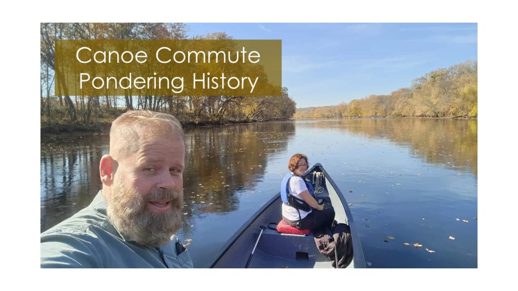 Canoeing Commute / Pondering History